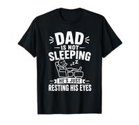Dad is Not Sleeping He's Just Resting His Eyes Fired Father T-Shirt