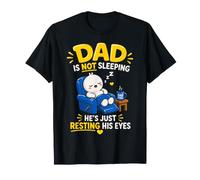 Dad is Not Sleeping He's Just Resting His Eyes Funny Fathers T-Shirt