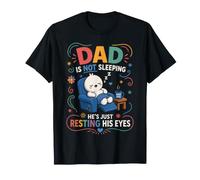 Dad is Not Sleeping He's Just Resting His Eyes Funny Fathers T-Shirt
