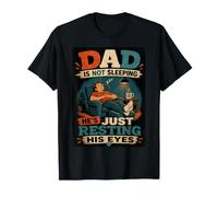 Dad is Not Sleeping He's Just Resting His Eyes Funny Fathers T-Shirt