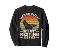 Dad is Not Sleeping He's Just Resting His Eyes Sweatshirt