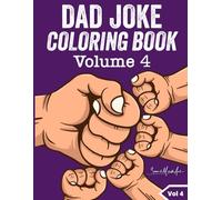 Dad Joke Book: A Funny Dad Joke Coloring Book For Kids and Adults, Clean Family Jokes, Silly Puns, and Relaxing Coloring Fun