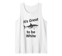 Dad Joke, It's Great to be White, Funny White Shark Débardeur