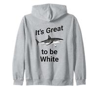 Dad Joke, It's Great to be White, Funny White Shark Sweat à Capuche