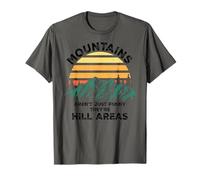 Dad Joke Word Pun Mountains aren't Funny They're Hill Areas T-Shirt