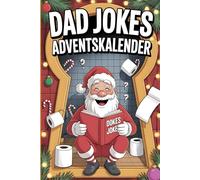 Dad Jokes Adventskalender: 24 Tage Papa-Humor: Flachwitze, schlechte Wortspiele & tägliche Lacher im Adventskalender-Format