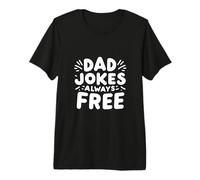 Dad Jokes Always Free Humour Familial drôle T-Shirt Haut de Gamme