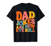 Dad Jokes Are How Eye Roll Fête des pères Humour Groovy T-Shirt