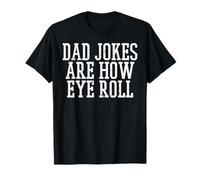 Dad Jokes are How Eye Roll Funny Fête des pères Papa Dada T-Shirt