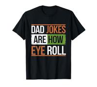 Dad Jokes Are How Eye Roll Funny for Pères Men T-Shirt