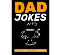 Dad Jokes Book: Over 300 Cringy, Cheesy, and Hilarious Jokes to Make You Groan and Giggle