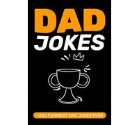 Dad Jokes Book: The Ultimate Collection of Hilarious Jokes for Dads: 300+ Clean, Silly & Funny Dad Jokes | Perfect Gift for Father’s Day, Birthdays & Everyday Laughs
