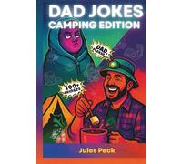 Dad Jokes - Camping Edition: Wilderness Puns to Light Up Your Campfire & Ignite Groans, Giggles & Cringes