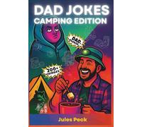 Dad Jokes - Camping Edition: Wilderness Puns to Light Up Your Campfire & Ignite Groans, Giggles & Cringes