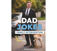 Dad Jokes: Family Intervention By Dad, For Dad, About Dad