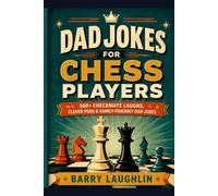Dad Jokes for Chess Players: 500+ Checkmate Laughs, Clever Puns & Family-Friendly Dad Jokes
