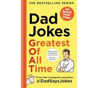 Dad Jokes: Greatest of All Time: The eighth collection from the Instagram sensation @DadSaysJokes