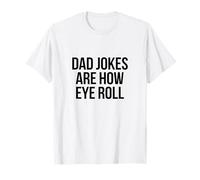 Dad Jokes How Eye Roll Funny Fête des pères Pun Bad Humour Hommes T-Shirt