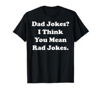 Dad Jokes? I Think You Mean Rad Jokes Funny Saying T-Shirt
