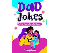 Dad Jokes: So Bad That Are Actually Hilarious!