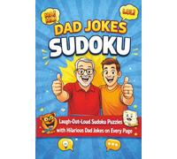 Dad Jokes Sudoku: Laugh Out Loud Sudoku Puzzles with Hillarious Dad Jokes on Every Page | 6x9 Inches, 110 pages | Solutions Included
