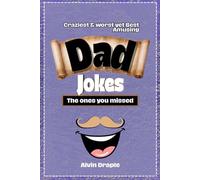 Dad Jokes, The ones you missed: Craziest & worst yet amusing puns and clean jokes, Over 100's of fun wordplay to get anyone cracking a smile, perfect for the whole family