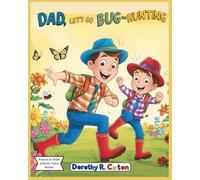 Dad, Let’s Go Bug-Hunting: A Cozy Father-Child Story & Activity Book About Bugs, Bonding Moments, and Outdoor Discoveries - Perfect for Dads and Kids ... Coloring Pages and Imaginative Adventures