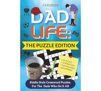 Dad Life: The Puzzle Edition: Riddle Style Crossword Puzzles For Dad Who Do It All | 6x9 Inches | 102 Pages | Easy To Read Print | Coffee time puzzles to relax and chill for all dads, new and old.