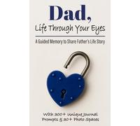Dad, Life Through Your Eyes: A Guided Memory to Share Father’s Life Story, Memories, Lessons Learned, & the Legacy He Wants to Leave the Family - With ... it's A Thoughtful & Sentimental Keepsake Gift