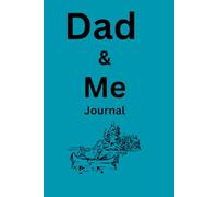 Dad & Me Journal: A 4-W uided Bonding Book for Fathers and Children: “Weekly prompts, drawing pages, conversations, and memories to create together.”