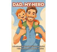 Dad, My Hero: A Heartwarming Story About Why I Love My Dad - With Illustrations and a Personal Thank You