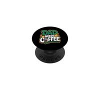 Dad Needs Coffee PopSockets PopGrip Adhésif