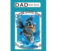 DAD Note Book Carpe Diem does Not mean fish of the day: DAD Note Book /Carpe Diem does Not mean fish of the day/250+ pages size/ lined paper for note taking