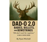 Dad-O 2.0: Babies, Bullets, and Bowstrings: Elk Don't Wait for Naptime