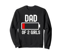 Dad of 2 Girls Funny Father's Day Low Battery Fatired For Daddy Sweatshirt