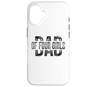 Dad of Four Girls Gifts Daddy of 4 Daughters Father's Day Coque pour iPhone 16