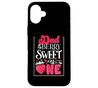 Dad of The Berry Sweet One Strawberry 1st Birthday Coque pour iPhone 16 Plus