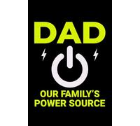 Dad - Our Family's Power Source: Funny Electrician Notebook: Blank Lined Journal for Work Logs & Daily Notes
