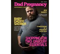 Dad Pregnancy: December 2034: Baby Daddy Shower Edition (Magazines From The Future)