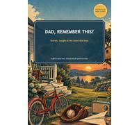 Dad, Remember This?: Stories, Laughs & the Good Old Days