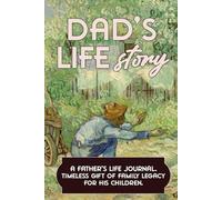 Dad’s life story: A father’s guided journal & memory keepsake to share memories & unique worldviews in an intimate interview. A timeless gift of family legacy for his children.