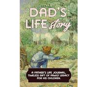 Dad’s life story: A father’s guided journal & memory keepsake to share memories & unique worldviews in an intimate interview. A timeless gift of family legacy for his children.