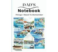 Dad’s Notebook - Things I Need to Remember: Coastal Watercolour Art Cover - Gift for Dad, Father’s Day Gift Idea Note booking and Journaling