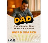 Dad’s Unwind Time: Word Search: Kick-Back Moments - Easy-to-Read Word Searches for Everyday Wins