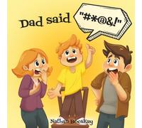 Dad said F...: A funny reminder to watch what we say around our kids.