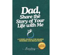 Dad, Share the Story of Your Life with Me: A Guided Journal for Sharing Memories and Reflections