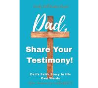 Dad, Share Your Testimony: Dad's Faith Story in His Own Words (fun memories included!)