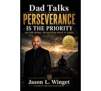 Dad Talks: Perseverance Is the Priority Do the Work-No Matter What It Takes