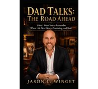 Dad Talks: The Road Ahead: What I Want You to Remember When Life Gets Heavy, Confusing, and Real