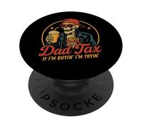 Dad Tax If I'm Buyin' I'm Tryin' Funny Father's Day PopSockets PopGrip Adhésif